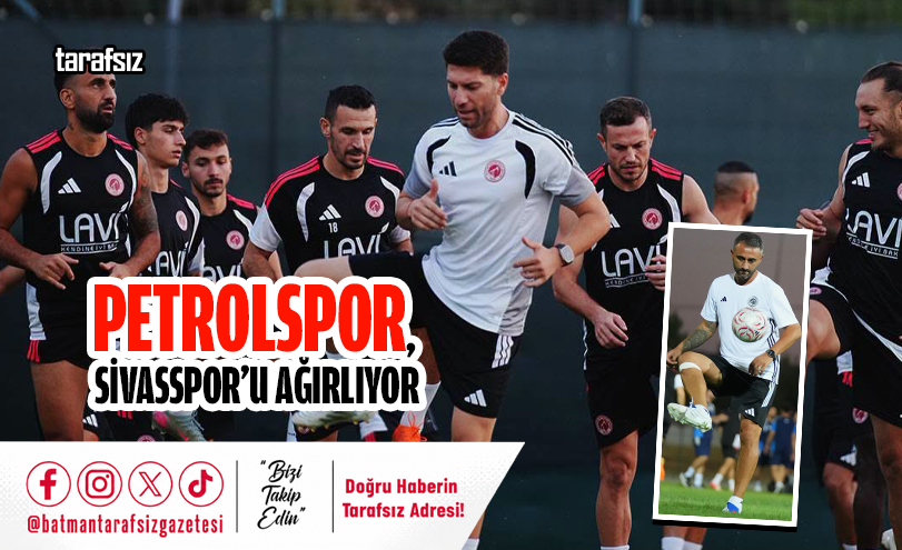 PETROLSPOR, SİVASSPOR’U AĞIRLIYOR