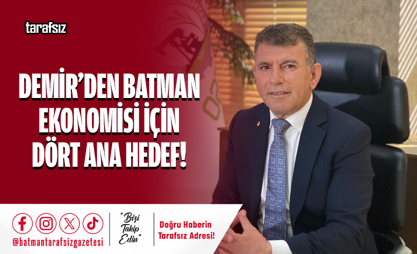 Demir’den Batman Ekonomisi İçin Dört Ana Hedef!