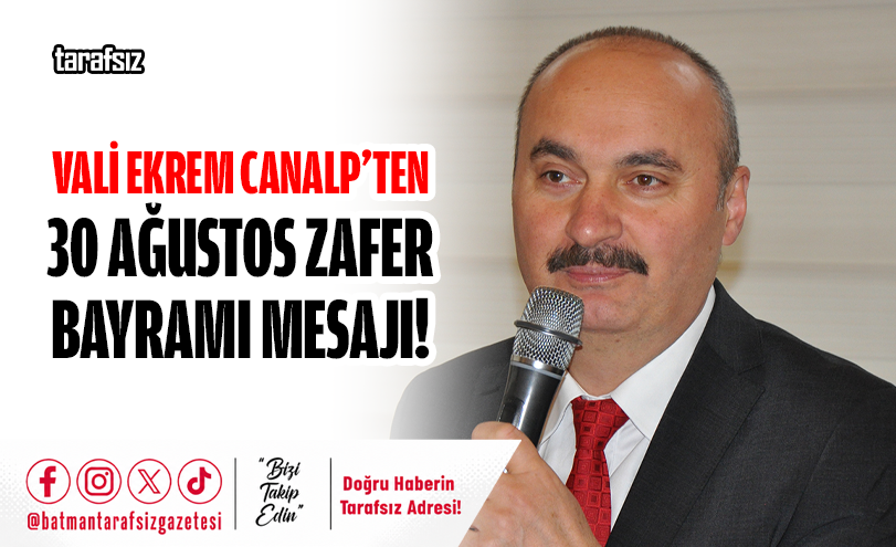 Vali Ekrem Canalp’ten 30 Ağustos Zafer Bayramı Mesajı!