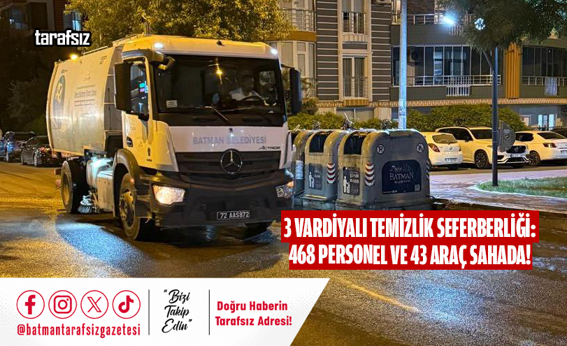 3 Vardiyalı Temizlik Seferberliği: 468 Personel ve 43 Araç Sahada!