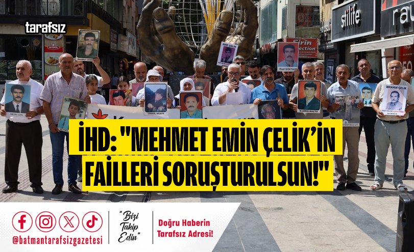İHD: “Mehmet Emin Çelik’in Failleri Soruşturulsun!”