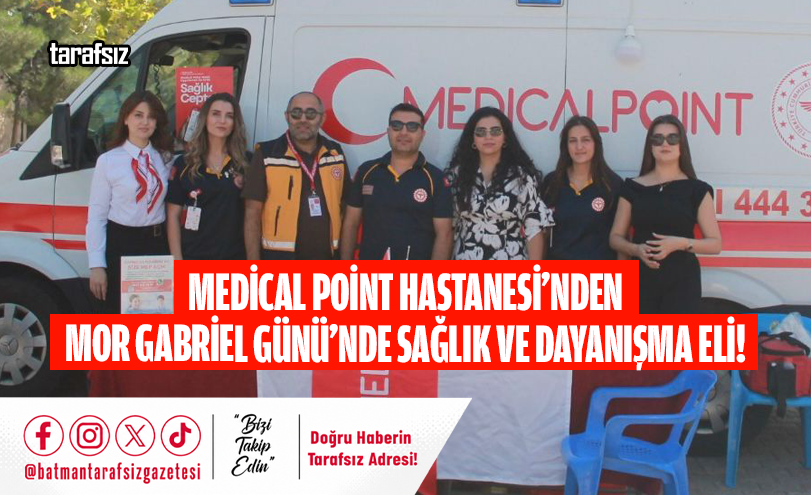 Medical Point Hastanesi’nden Mor Gabriel Günü’nde Sağlık ve Dayanışma Eli!