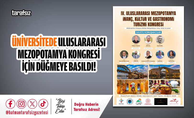 ÜNİVERSİTEDE ULUSLARARASI MEZOPOTAMYA KONGRESİ İÇİN DÜĞMEYE BASILDI!