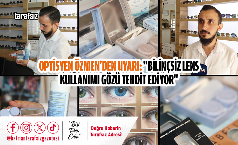 Optisyen Özmen’den Uyarı: “Bilinçsiz Lens Kullanımı Gözü Tehdit Ediyor”