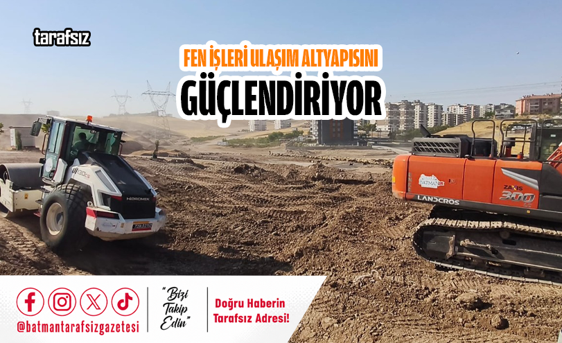 Fen İşleri Ulaşım Altyapısını Güçlendiriyor