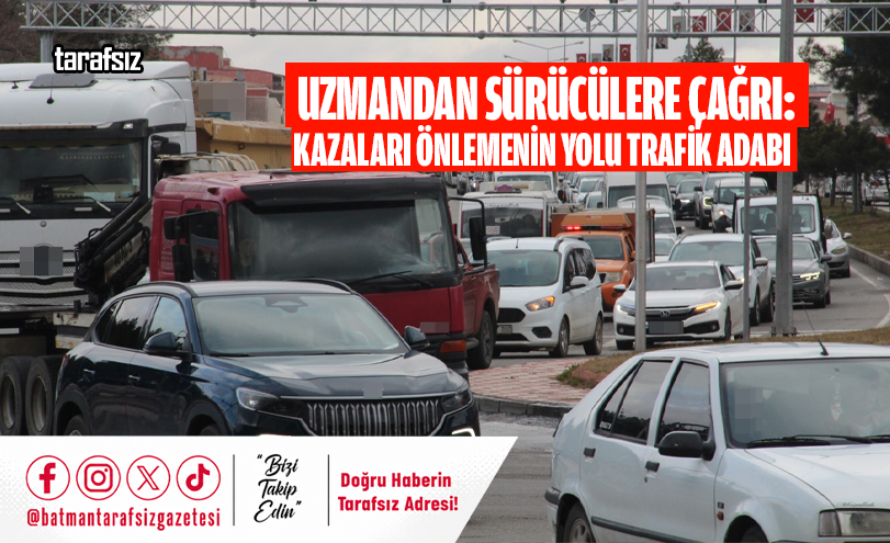 Uzmandan Sürücülere Çağrı: KAZALARI ÖNLEMENİN YOLU TRAFİK ADABI