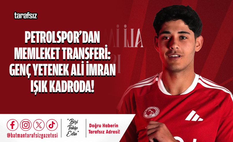 Petrolspor’dan Memleket Transferi: Genç Yetenek Ali İmran Işık Kadroda!