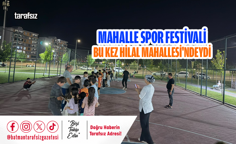Mahalle Spor Festivali Bu Kez Hilal Mahallesi’ndeydi
