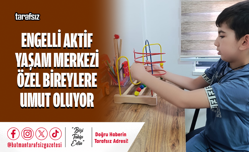 Engelli Aktif Yaşam Merkezi Özel Bireylere Umut Oluyor
