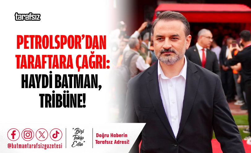 Petrolspor’dan Taraftara Çağrı: Haydi Batman, Tribüne!
