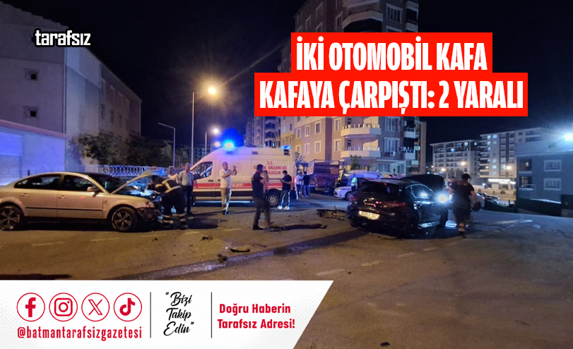 İki Otomobil Kafa Kafaya Çarpıştı: 2 Yaralı