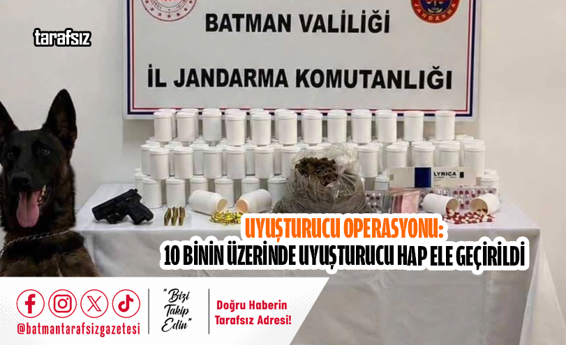 10 BİNİN ÜZERİNDE UYUŞTURUCU HAP ELE GEÇİRİLDİ