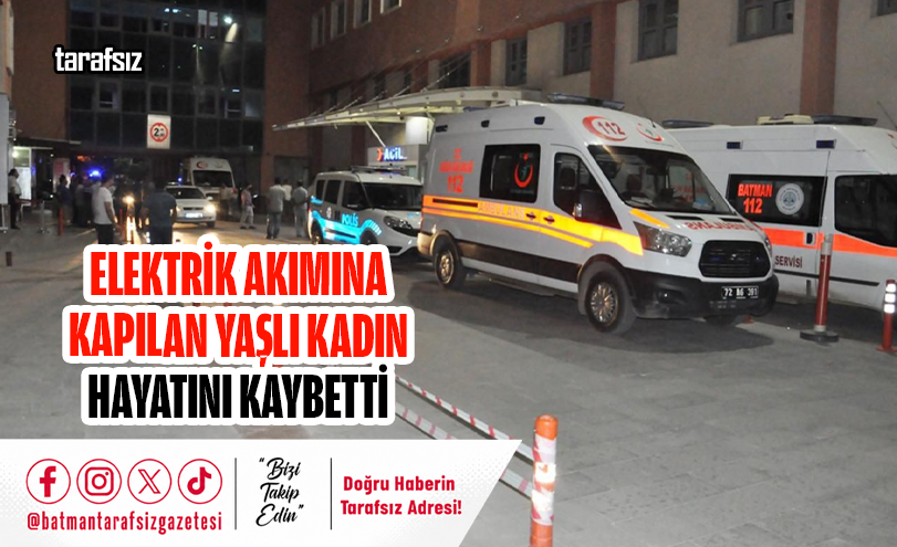 Elektrik Akımına Kapılan Yaşlı Kadın Hayatını Kaybetti