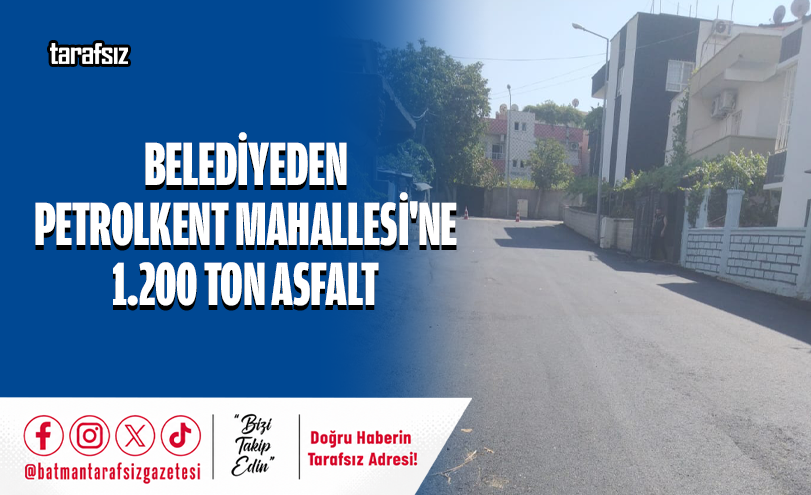 Belediyeden Petrolkent Mahallesi’ne 1.200 Ton Asfalt