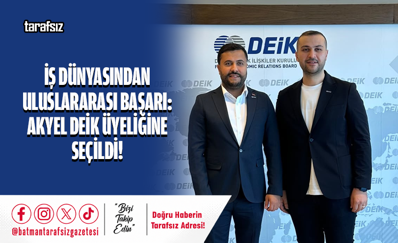 İş Dünyasından Uluslararası Başarı: Akyel DEİK Üyeliğine Seçildi!