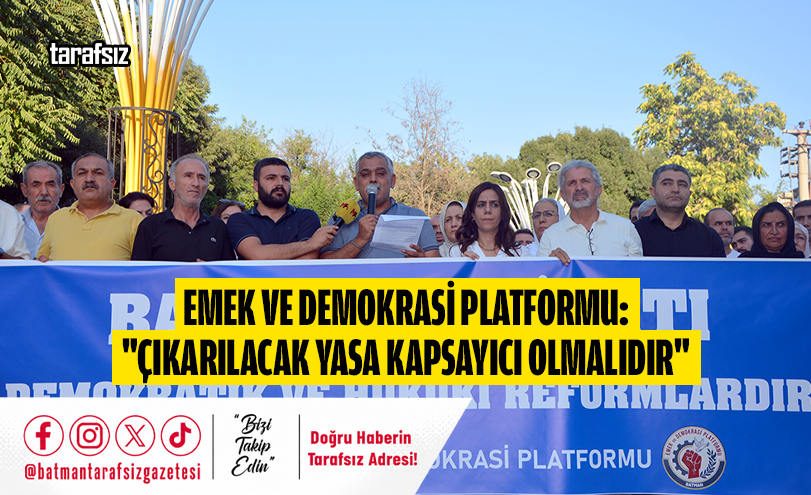 Emek ve Demokrasi Platformu: “Çıkarılacak Yasa Kapsayıcı Olmalıdır”