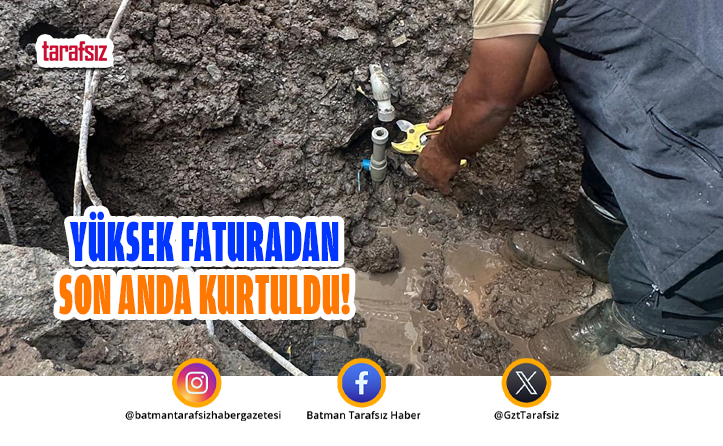 YÜKSEK FATURADAN SON ANDA KURTULDU!