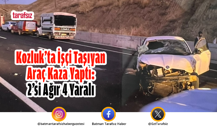 Kozluk’ta İşçi Taşıyan Araç Kaza Yaptı: 2’si Ağır 4 Yaralı