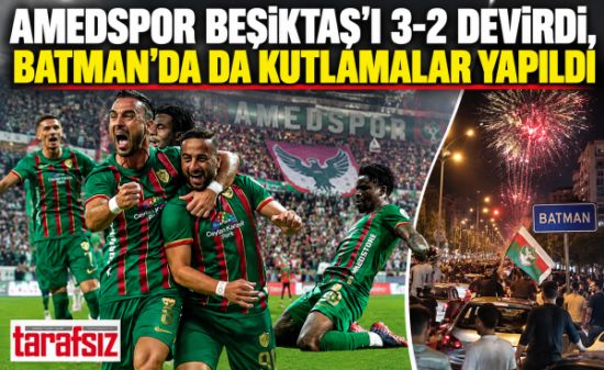 AMEDSPOR BEŞİKTAŞ’I 3-2 DEVİRDİ, BATMAN’DA DA KUTLAMALAR YAPILDI