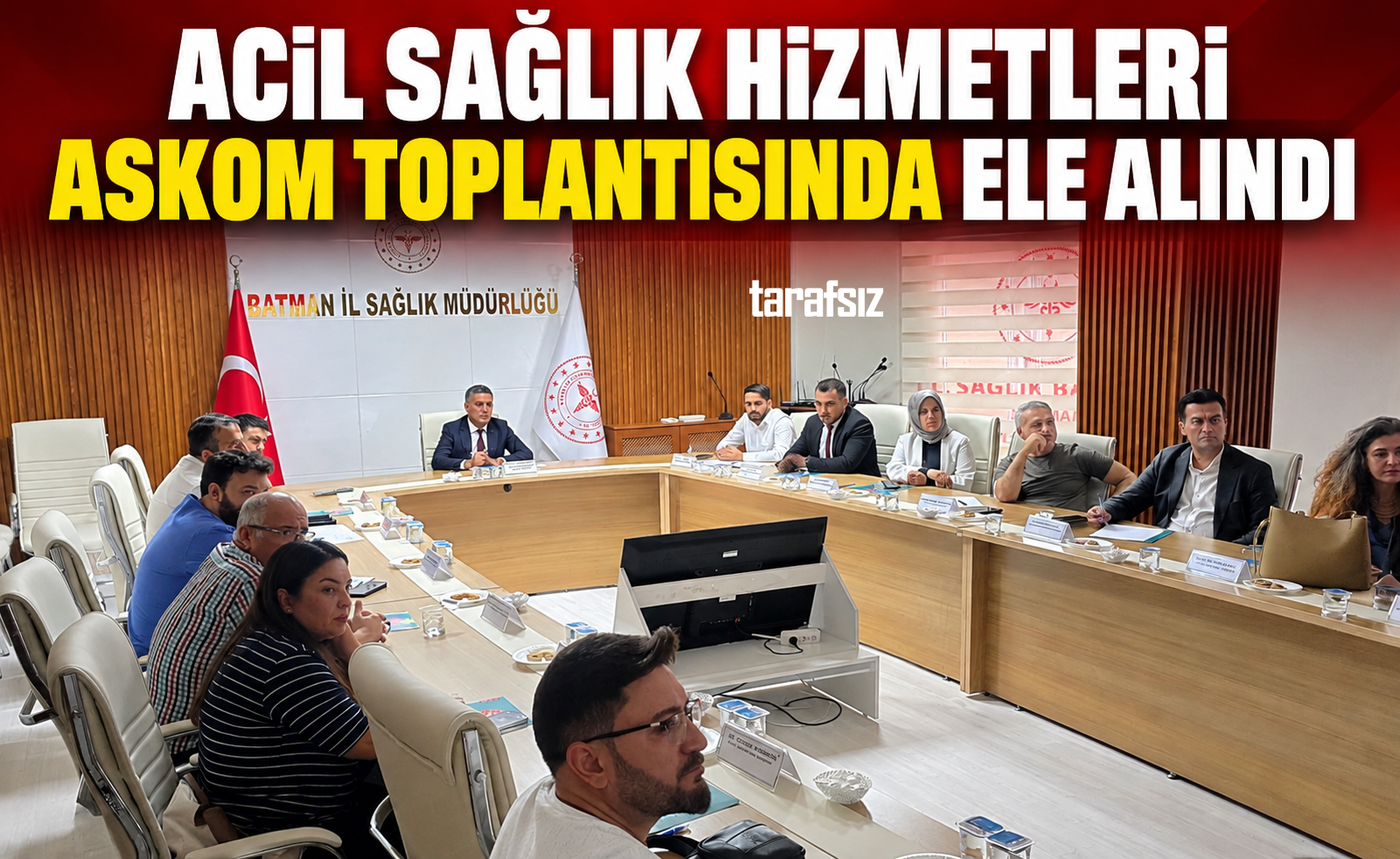 ACİL SAĞLIK HİZMETLERİ ASKOM TOPLANTISINDA ELE ALINDI