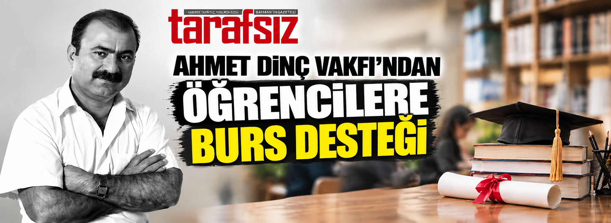 AHMET DİNÇ VAKFI’NDAN ÖĞRENCİLERE BURS DESTEĞİ
