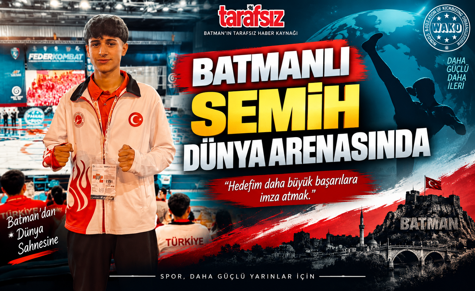BATMANLI SEMİH DÜNYA ARENASINDA