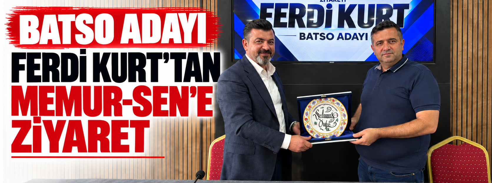 BATSO ADAYI FERDİ KURT’TAN MEMUR-SEN’E ZİYARET