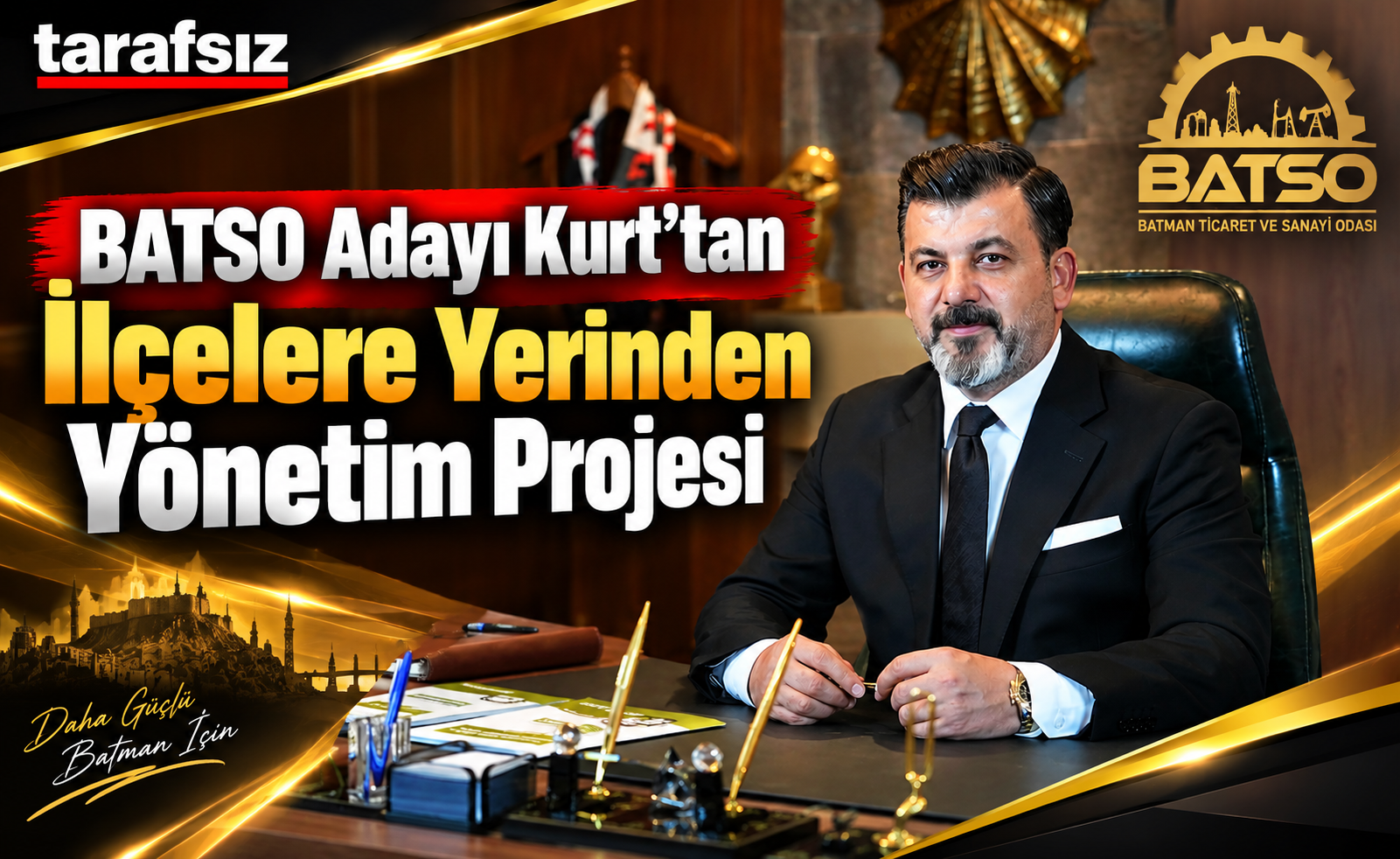 BATSO Adayı Kurt’tan İlçelere Yerinden Yönetim Projesi