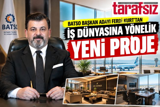 BATSO BAŞKAN ADAYI FERDİ KURT’TAN İŞ DÜNYASINA YÖNELİK YENİ PROJE