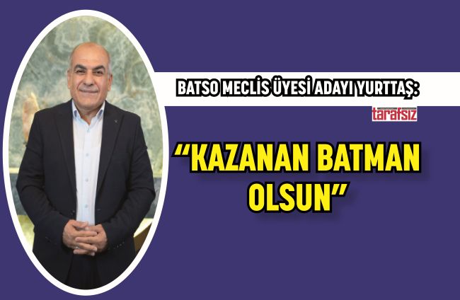 “KAZANAN BATMAN OLSUN”