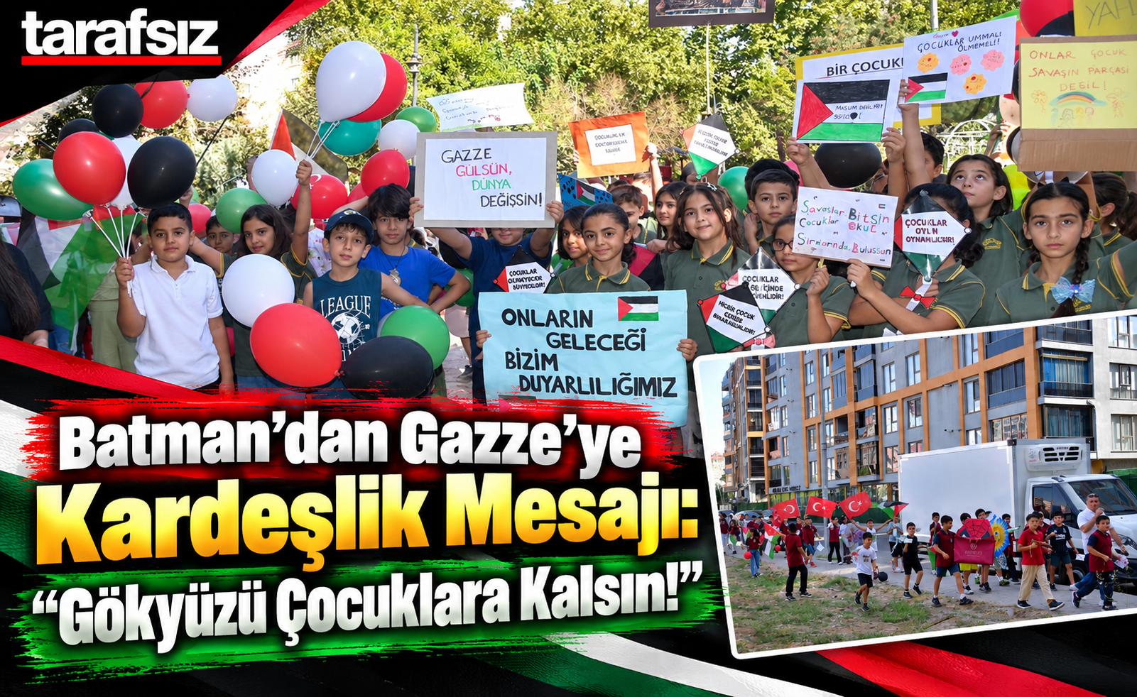 Batman’dan Gazze’ye Kardeşlik Mesajı: “Gökyüzü Çocuklara Kalsın!”