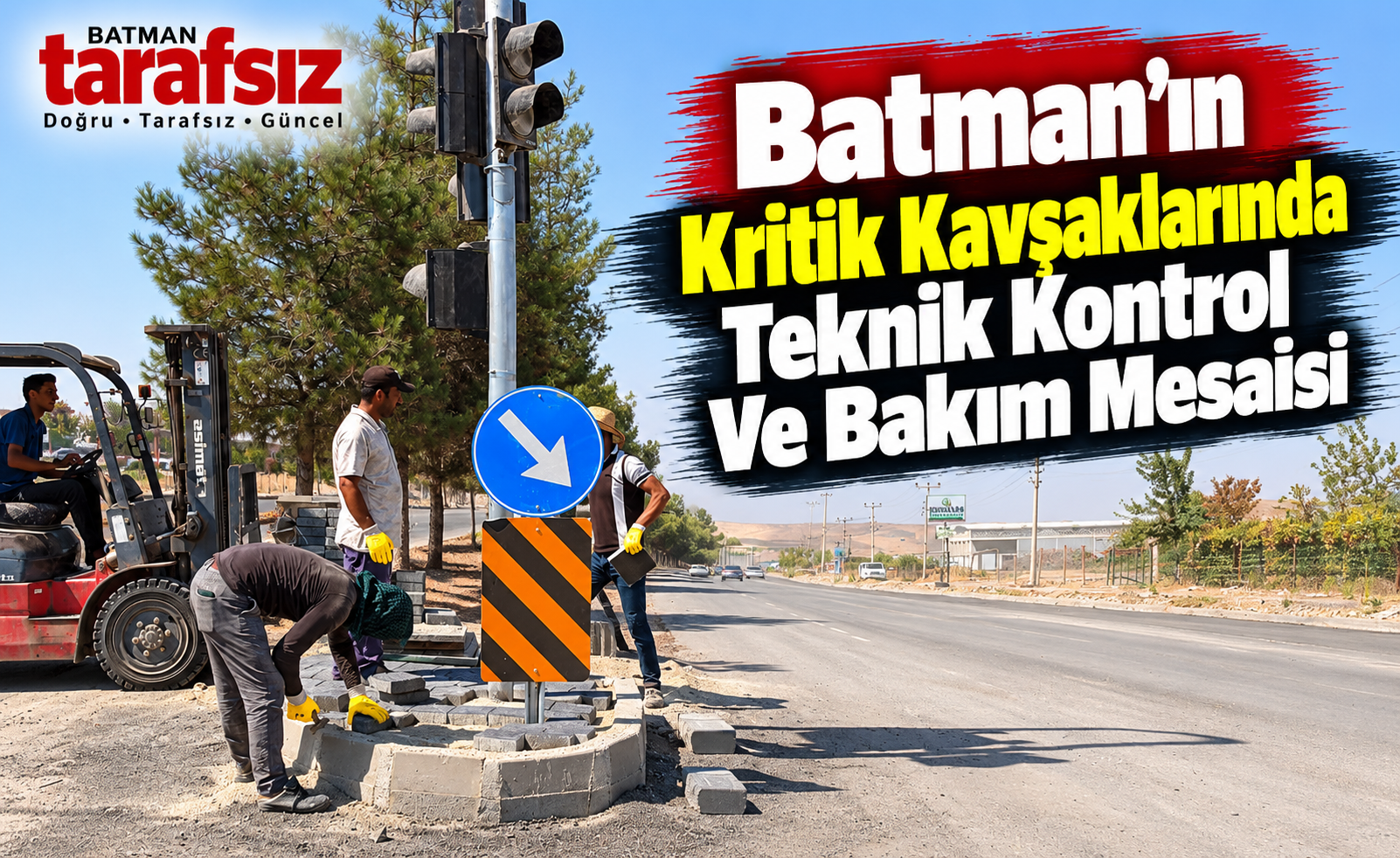 Batman’ın Kritik Kavşaklarında Teknik Kontrol Ve Bakım Mesaisi