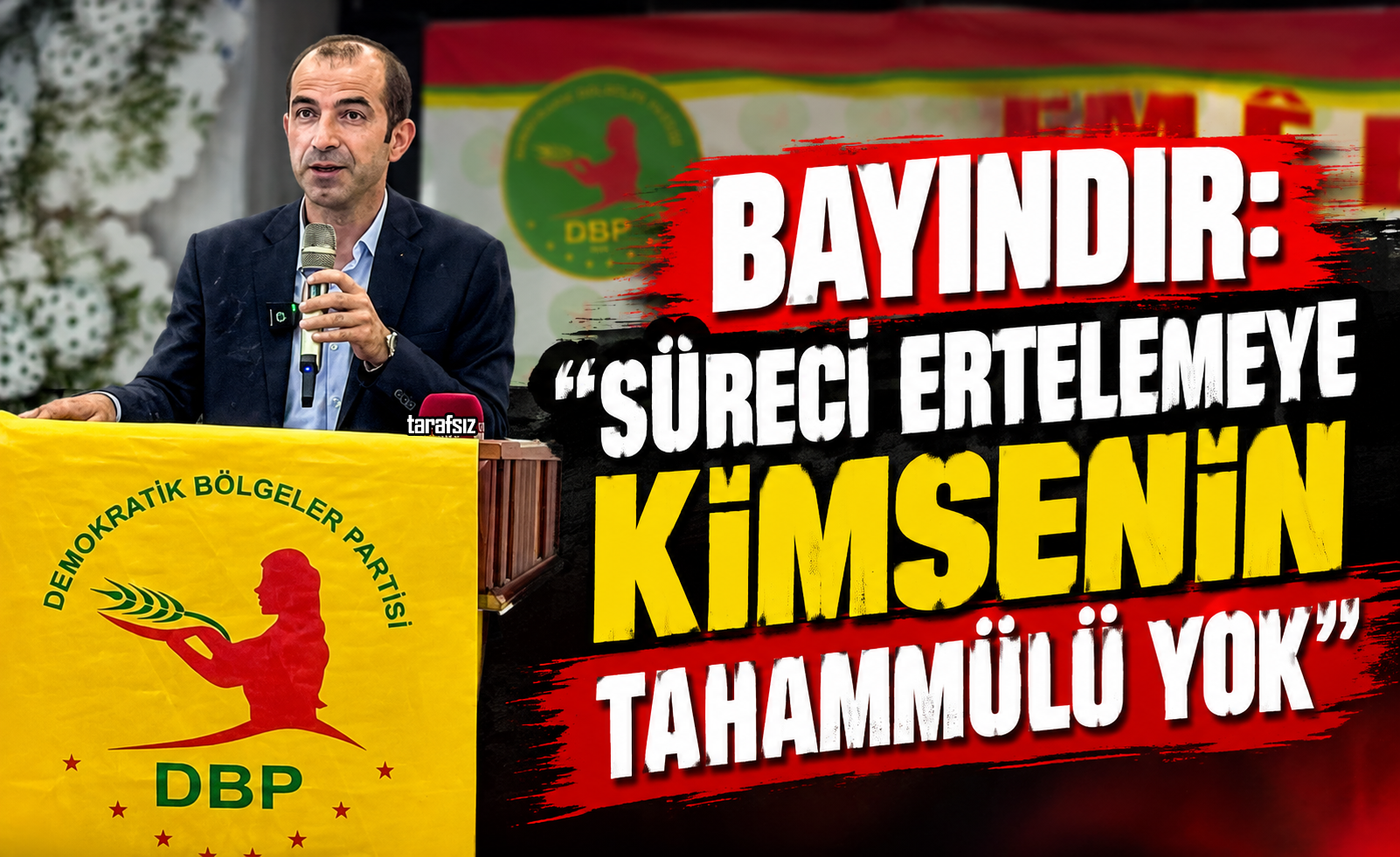 Bayındır: “Süreci Ertelemeye Kimsenin Tahammülü Yok”