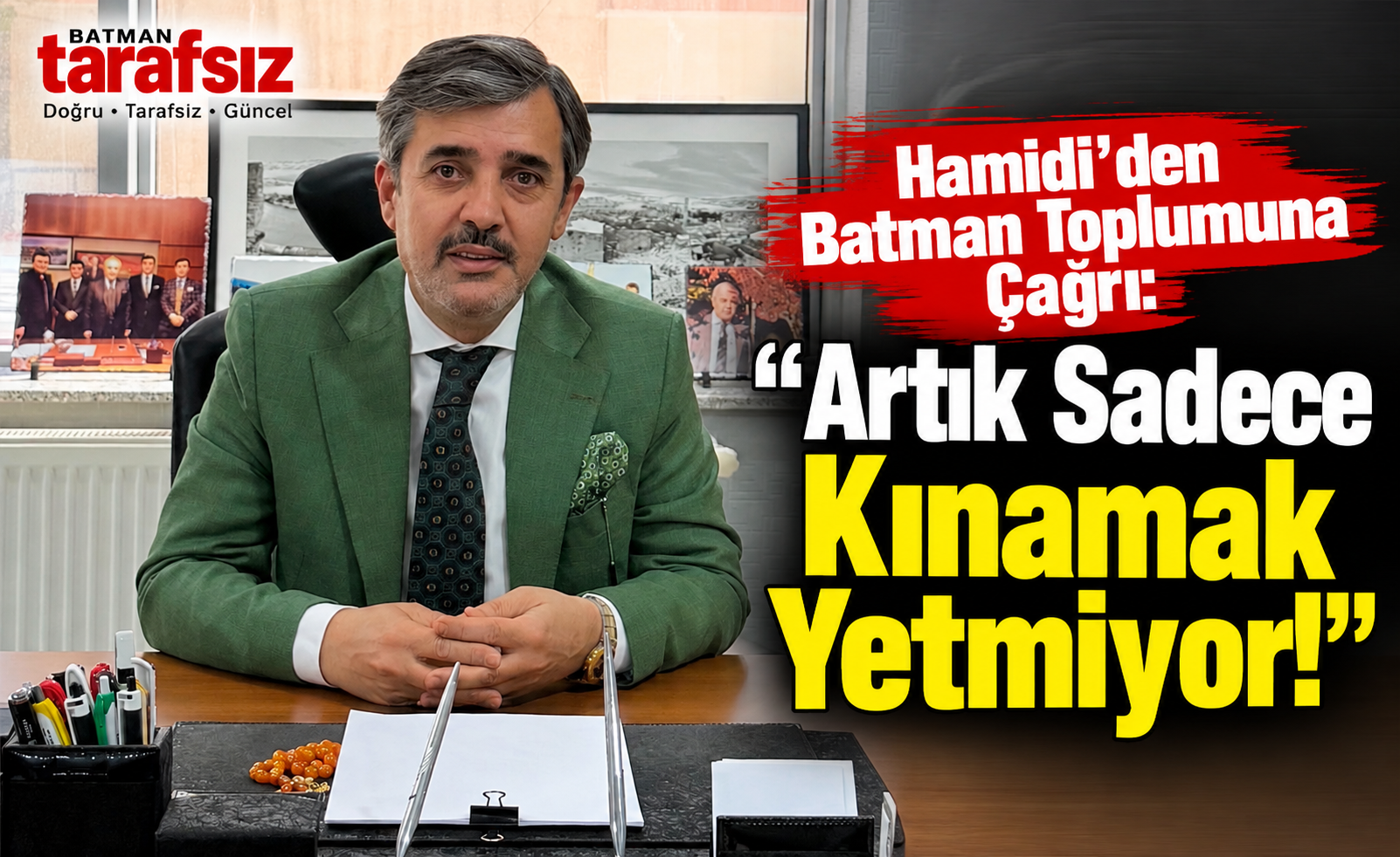 Hamidi’den Batman Toplumuna Çağrı: “Artık Sadece Kınamak Yetmiyor!”