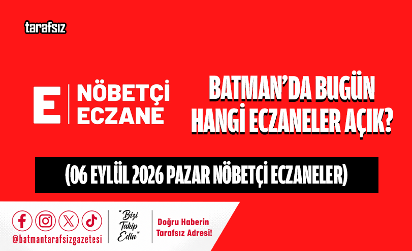 6 Eylül 2026 Batman Nöbetçi Eczaneleri Tam Adres Listesi