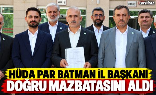 HÜDA PAR BATMAN İL BAŞKANI DOĞRU MAZBATASINI ALDI