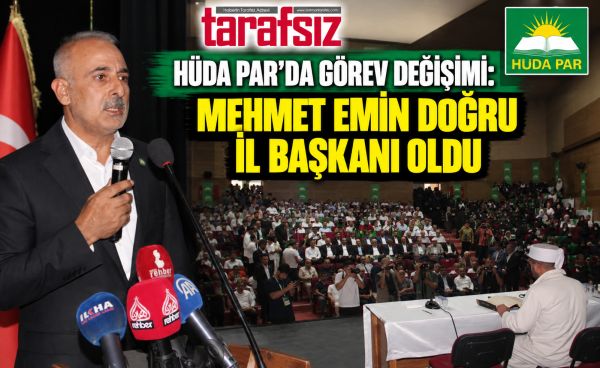 HÜDA PAR’DA GÖREV DEĞİŞİMİ: MEHMET EMİN DOĞRU İL BAŞKANI OLDU