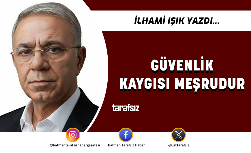 Güvenlik Kaygısı Meşrudur