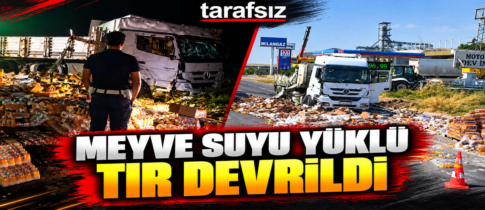 MEYVE SUYU YÜKLÜ TIR DEVRİLDİ