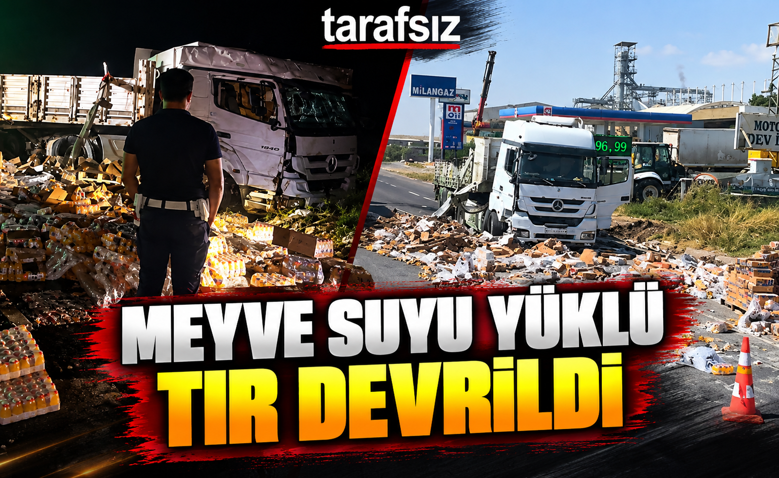 MEYVE SUYU YÜKLÜ TIR DEVRİLDİ