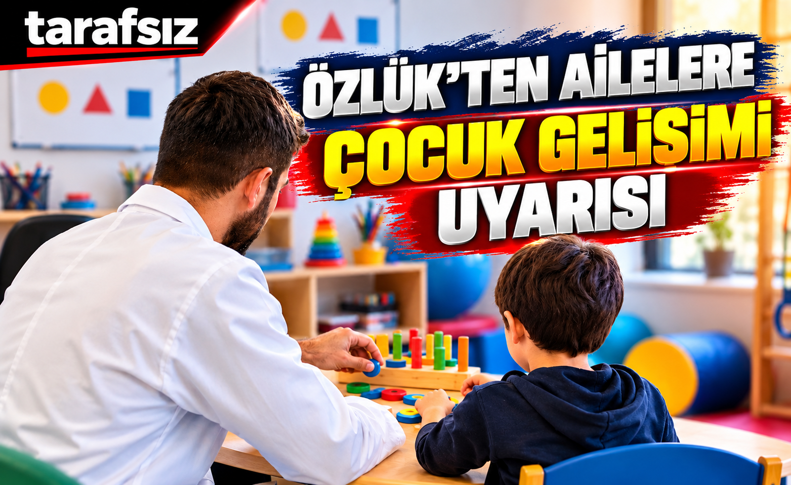 ÖZLÜK’TEN AİLELERE ÇOCUK GELİŞİMİ UYARISI
