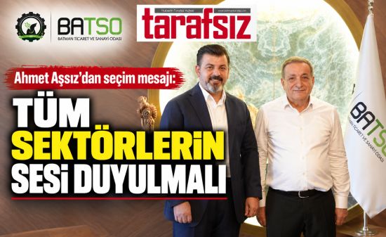 ”TÜM SEKTÖRLERİN SESİ DUYULMALI’’