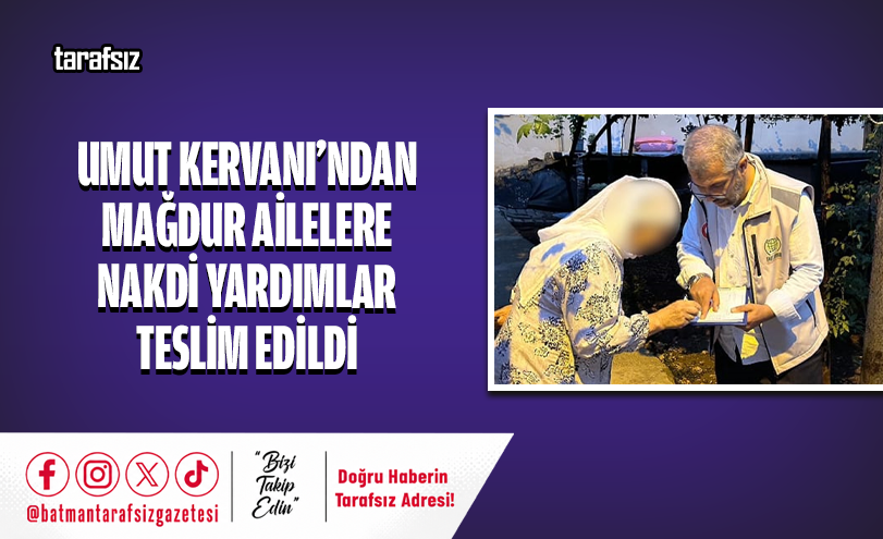 Umut Kervanı’ndan Mağdur Ailelere Nakdi Yardımlar Teslim Edildi