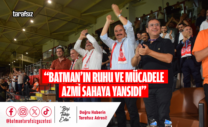 “Batman’ın Ruhu ve Mücadele Azmi Sahaya Yansıdı”