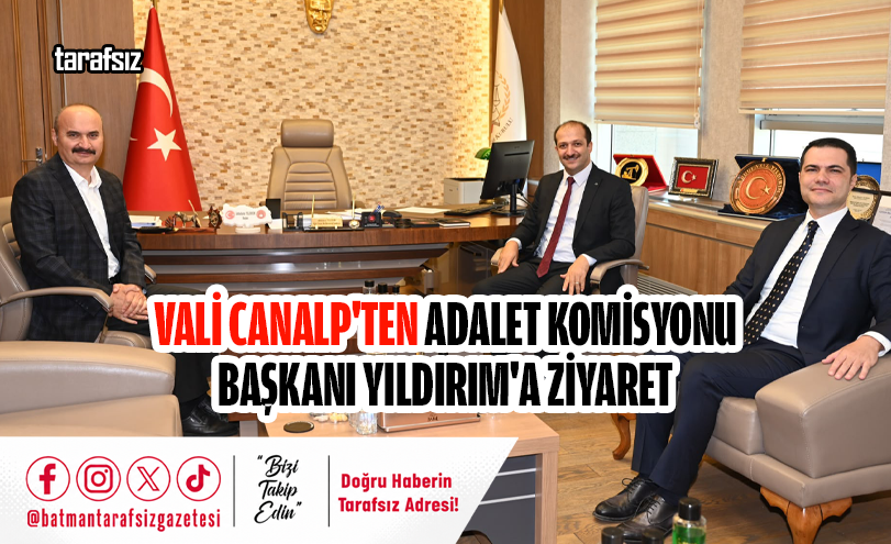 Vali Canalp’ten Adalet Komisyonu Başkanı Yıldırım’a Ziyaret
