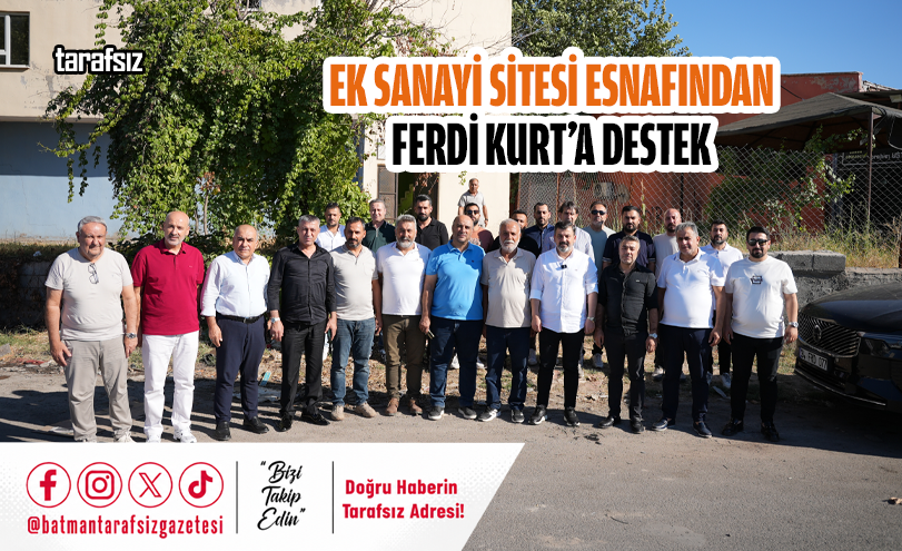 EK SANAYİ SİTESİ ESNAFINDAN FERDİ KURT’A DESTEK