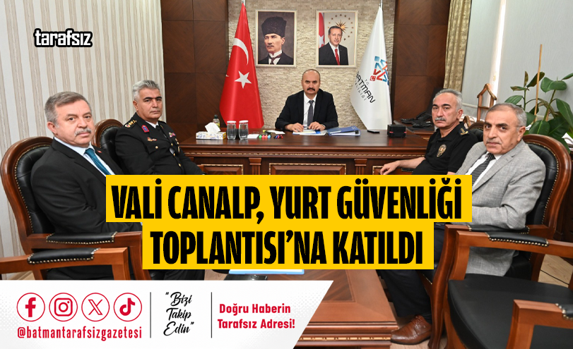 Vali Canalp, Yurt Güvenliği Toplantısı’na Katıldı