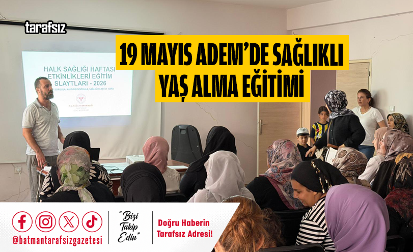19 MAYIS ADEM’DE SAĞLIKLI YAŞ ALMA EĞİTİMİ