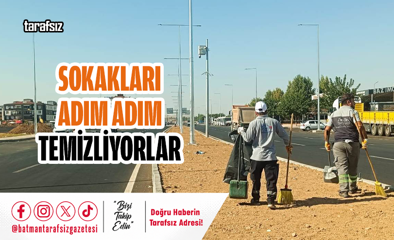 SOKAKLARI ADIM ADIM TEMİZLİYORLAR