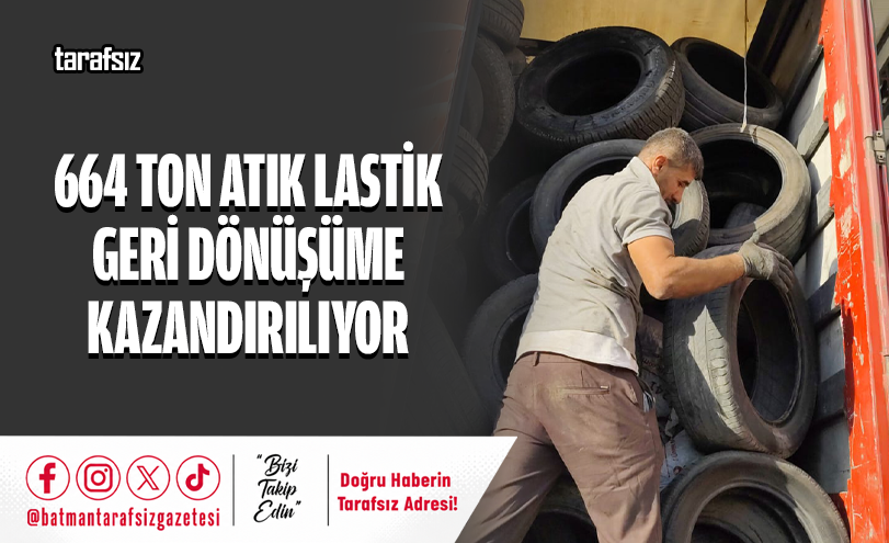 664 TON ATIK LASTİK GERİ DÖNÜŞÜME KAZANDIRILIYOR
